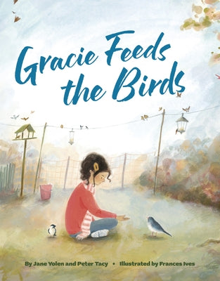 Gracie Feeds the Birds by Yolen, Jane