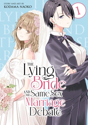 The Lying Bride and the Same-Sex Marriage Debate Vol. 1 by Naoko, Kodama