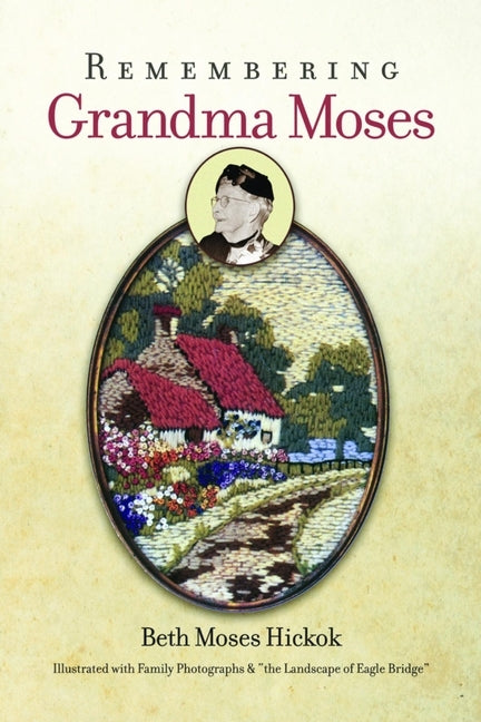 Remembering Grandma Moses by Hickok, Beth