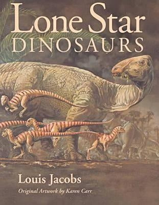 Lone Star Dinosaurs: Volume 22 by Jacobs, Louis