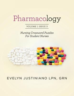 Pharmacology: Nursing Crossword Puzzle For Student Nurses by Justiniano, Evelyn