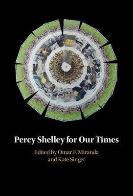 Percy Shelley for Our Times by Miranda, Omar F.