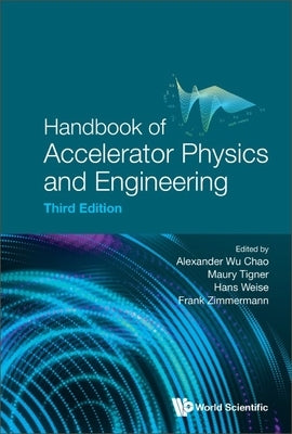 Handbook of Accelerator Physics and Engineering (Third Edition) by Chao, Alexander Wu