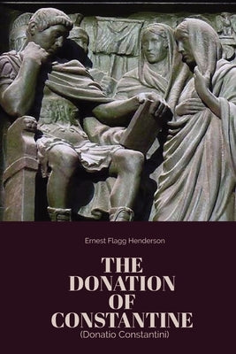 The Donation of Constantine by Constantine I., Roman Emperor