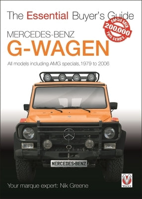 Mercedes-Benz G-Wagen: All Models, Including Amg Specials, 1979 to 2006 by Greene, Nicholas