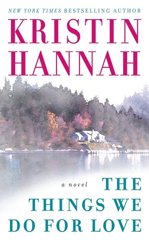 The Things We Do for Love by Hannah, Kristin