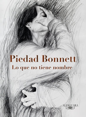 Lo Que No Tiene Nombre / That Which Has No Name by Bonnett, Piedad