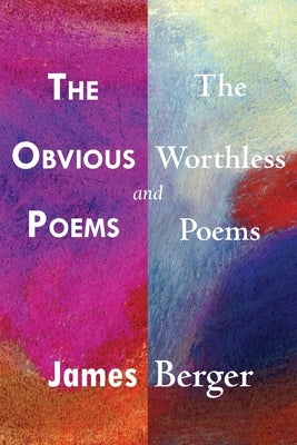 The Obvious Poems and The Worthless Poems by Berger, James