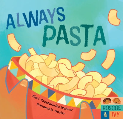 Always Pasta by Tassopoulos Wehner, Eleni