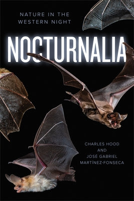 Nocturnalia: Nature in the Western Night by Hood, Charles