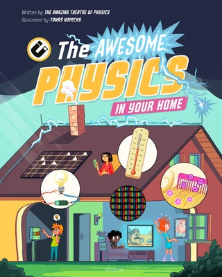 The Awesome Physics in Your Home by Amazing Theatre of Physics, The