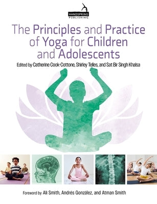 The Principles and Practice of Yoga for Children and Adolescents by Cook-Cottone, Catherine