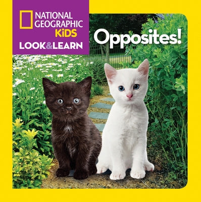 National Geographic Kids Look & Learn: Opposites! by National Geographic Kids