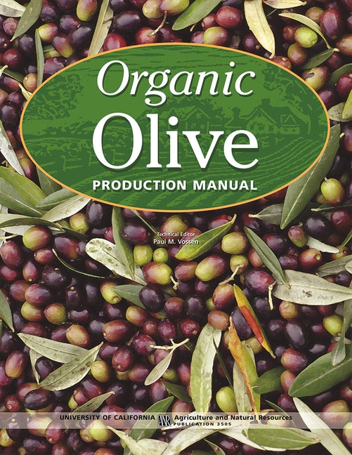 Organic Olive Production Manual by Vossen, Paul