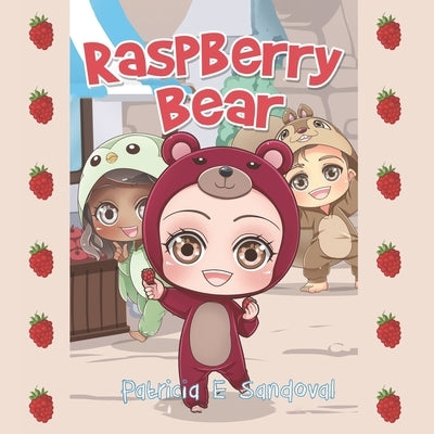 Raspberry Bear by Sandoval, Patricia E.