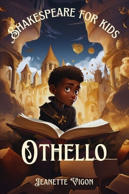 Othello Shakespeare for kids: Shakespeare in a language kids will understand and love by Vigon, Jeanette