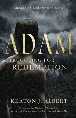 Adam: Struggling for Redemption, Lineage of Redemption Series by Albert, Keaton J.