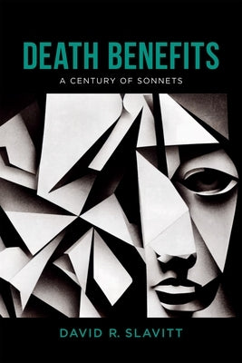 Death Benefits: A Century of Sonnets by Slavitt, David R.