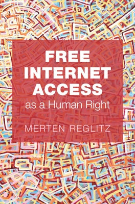 Free Internet Access as a Human Right by Reglitz, Merten