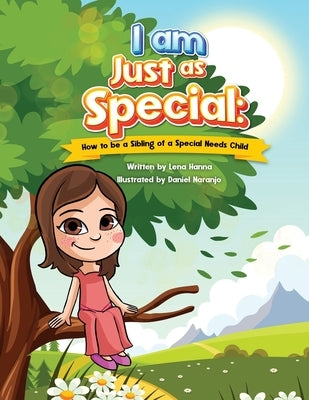 I am Just as Special: How to be a Sibling of a Special Needs Child by Hanna, Lena