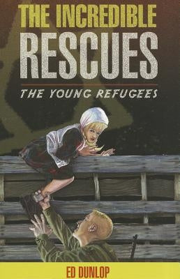 The Incredible Rescues by Dunlop, Ed