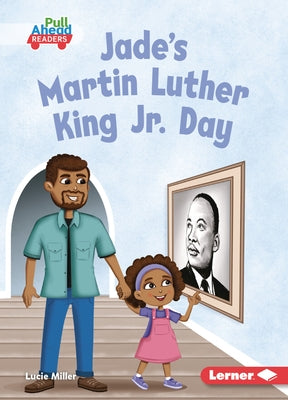 Jade's Martin Luther King Jr. Day by Miller, Lucie