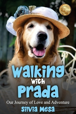 Walking with Prada: Our Journey of Love and Adventure by Mesa, Silvia