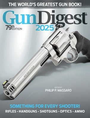 Gun Digest 2025, 79th Edition by Massaro, Philip P.