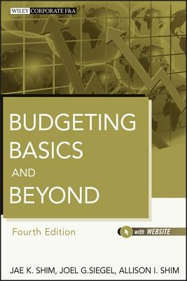 Budgeting Basics 4e + Web site by Shim, Jae K.