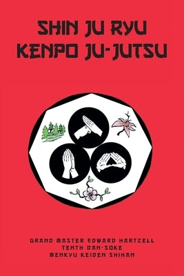 Shin Ju Ryu Kenpo Ju-Jutsu by Hartzell-Tenth Dan-Soke, Edward