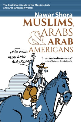 Muslims, Arabs, and Arab-Americans: A Quick Guide to Islamic and Arabic Cultures by Shora, Nawar