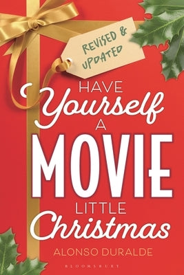 Have Yourself a Movie Little Christmas: Revised & Updated Edition by Duralde, Alonso