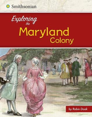 Exploring the Maryland Colony by Doak, Robin S.