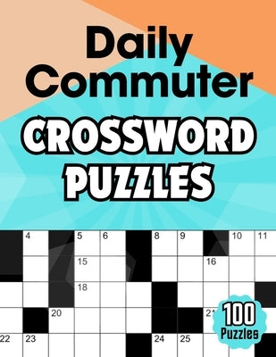 Daily Commuter Crossword puzzles: Large Print Easy to Medium Crossword Book for Adults by Publishing, Omamova