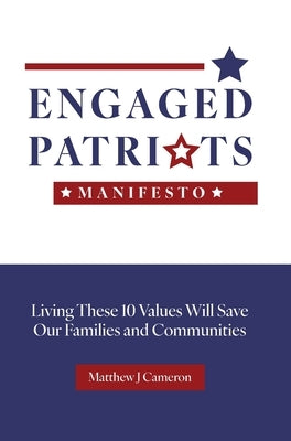 Engaged Patriots Manifesto by Cameron, Matthew J.