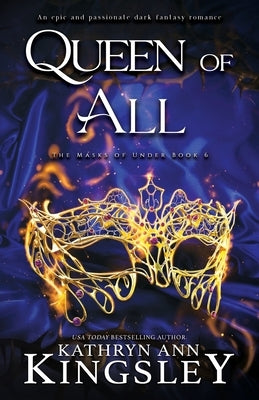 Queen of All: An epic and passionate dark fantasy romance by Kingsley, Kathryn Ann