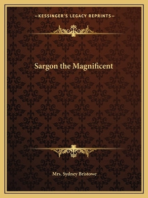 Sargon the Magnificent by Bristowe, Mrs Sydney