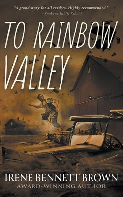 To Rainbow Valley: A YA Coming-Of-Age Novel by Bennett Brown, Irene