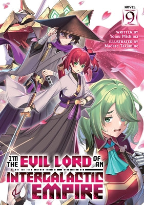 I'm the Evil Lord of an Intergalactic Empire! (Light Novel) Vol. 9 by Mishima, Yomu