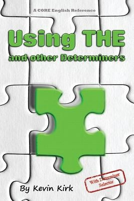 Using THE and other Determiners: With Determiner Selector by Kirk, Kevin