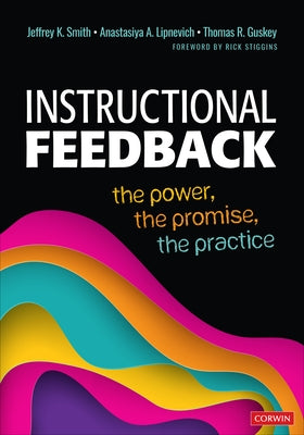 Instructional Feedback: The Power, the Promise, the Practice by Smith, Jeffrey K.