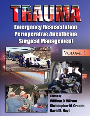 Trauma: Resuscitation, Perioperative Management, and Critical Care by Wilson, William C.