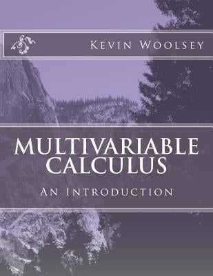 Multivariable Calculus by Woolsey, Kevin