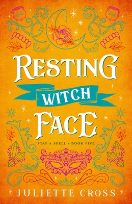 Resting Witch Face: Stay a Spell Book 5 by Cross, Juliette