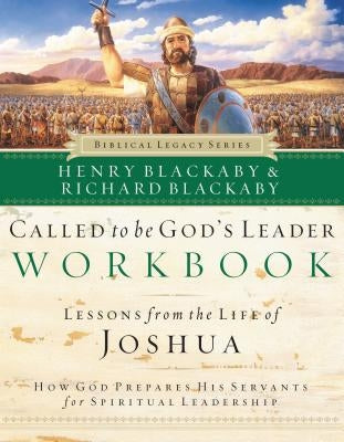 Called to Be God's Leader Workbook: How God Prepares His Servants for Spiritual Leadership by Blackaby, Henry