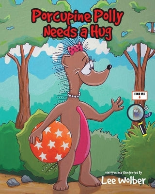 Porcupine Polly Needs a Hug by Wolber, Lee