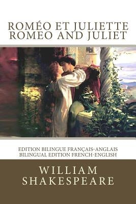 Roméo et Juliette / Romeo and Juliet: Edition bilingue français-anglais / Bilingual edition French-English by Hugo, Francois-Victor