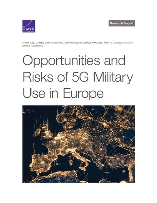 Opportunities and Risks of 5g Military Use in Europe by Lee, Mary