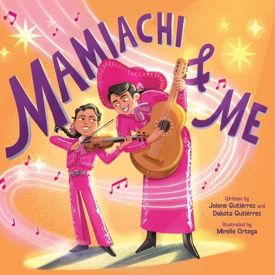 Mamiachi & Me: My Mami's Mariachi Band (a Picture Book) by Guti&#195;&#169;rrez, Jolene
