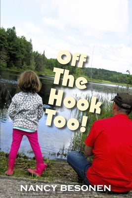Off the Hook Too!: Off-Beat Reporter's Tales from Michigan's Upper Peninsula (U.P.) by Besonen, Nancy